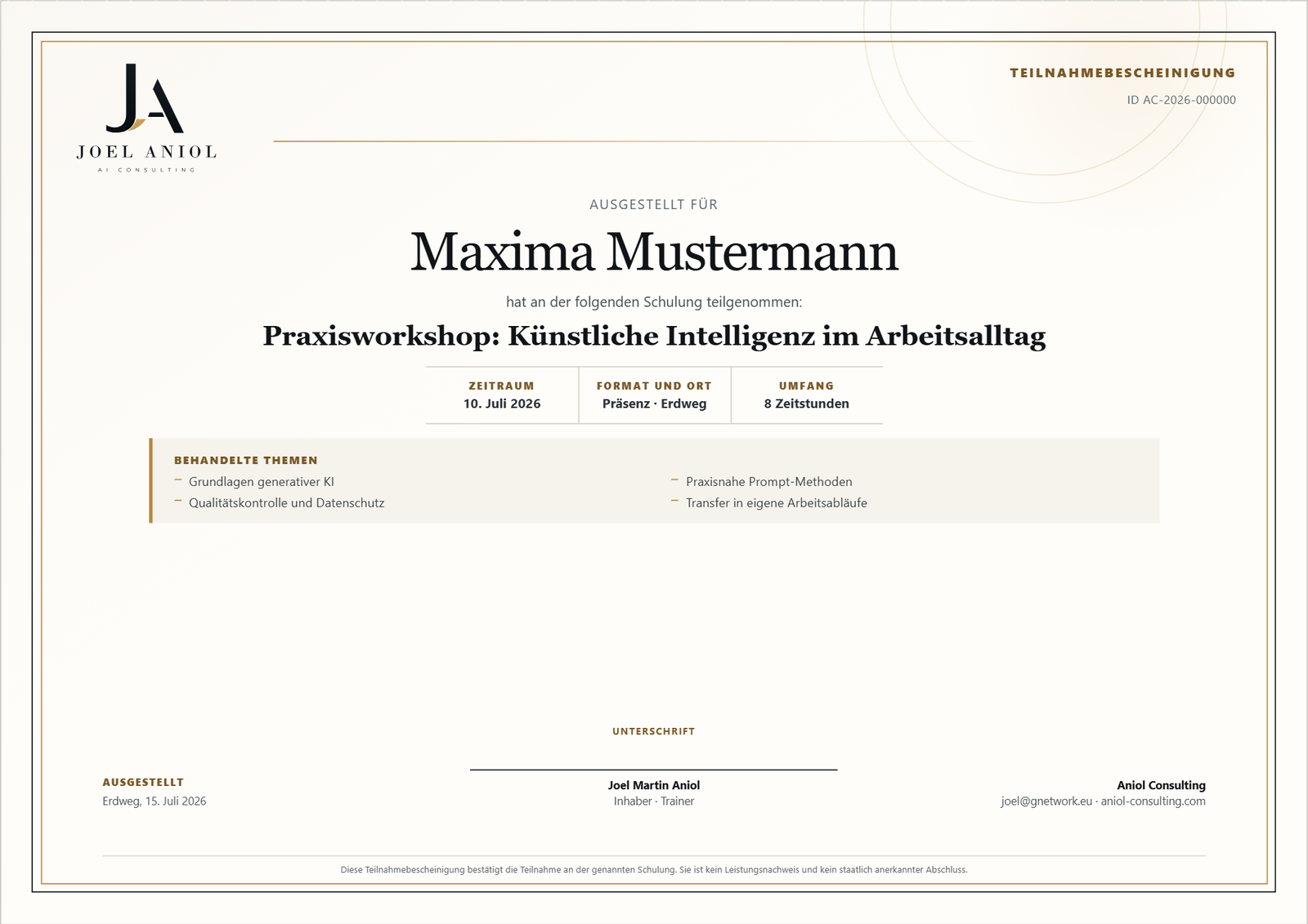 Muster einer Teilnahmebescheinigung von Aniol Consulting, ausgestellt für Maxima Mustermann für den Praxisworkshop „Künstliche Intelligenz im Arbeitsalltag“ am 10. Juli 2026 in Präsenz in Erdweg mit 8 Zeitstunden. Aufgeführt sind die behandelten Themen sowie der Hinweis, dass die Bescheinigung die Teilnahme bestätigt und kein Leistungsnachweis und kein staatlich anerkannter Abschluss ist.